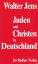 Walter Jens: Juden und Christen in Deuts