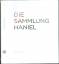 Die Sammlung Haniel - Franz Haniel & Cie. GmbH Mario-Andreas von Lüttichau (Hrsg.) Christoph Brockhaus Andrea Fink-Belgin Siegfried Gohr Veit Ziegelmaier (Mitwirkende)