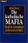 Matthias Mettner: Die katholische Mafia 