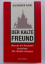 Alexander Rahr: DER KALTE FREUND - warum