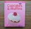 Cupcakes & Muffins (Minikochbuch) - Klein, fein und unwiderstehlich - Marten, Maja