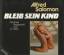 Salomon Alfred: Bleib Sein Kind