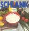 Schlank - gesund und lecker kochen