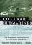 Cold War Submarines: The Design and Construction of U.S. and Soviet Submarines. - Polmar, Norman; Moore, K.J.