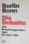 Berlin - Bonn : die Debatte ; alle Bunde