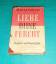 Dr. med. E. Chesser: Liebe ohne Furcht - Dr. med. E. Chesser: Liebe ohne Furcht -