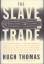 The Slave Trade. The Story of the Atlantic Slave Trade: 1440-1870. - Thomas, Hugh