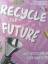 Recycle for Future - Nachhaltig dekorier