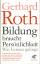 Gerhard Roth: Bildung braucht Persönlich