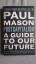 Paul Mason: PostCapitalism - A Guide to 