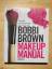 Makeup Manual: Für alle - vom Einsteiger bis zum Profi - Bobbi Brown
