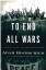 To End All Wars - Adam Hochschild