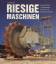 Jan Boyd: Riesige Maschinen. Gigantische