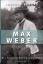 Joachim Radkau: Max Weber: Die Leidensch