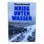 Franz Kurowski: KRIEG UNTER WASSER. U-Bo