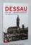 DESSAU im 20. Jahrhundert., 800 Jahre Dessau-Rosslau. - Eine Stadtgeschichte. Band 2. - Ulbrich,, Bernd G.