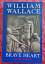 William Wallace. Brave Heart - MacKay, James
