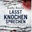 Kathy Reichs: Lasst Knochen sprechen