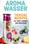 Aromawasser frische Rezepte mit Obst, Ge