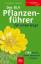 Der BLV Pflanzenführer für unterwegs: 1150 Blumen, Gräser, Bäume und Sträucher - Thomas Schauer, Claus Caspari