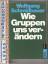 Wolfgang Schmidbauer: Wie Gruppen uns ve