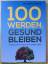 Ulrich Fricke: 100 werden, gesund bleibe