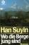 Wo die Berge jung sind - Han Suyin