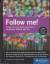 Follow me! - Erfolgreiches Social Media Marketing mit Facebook, Twitter und Co. Die neue, umfassend erweiterte Auflage des Bestsellers! - Grabs, Anne; Bannour, Karim-Patrick; Vogl, Elisabeth