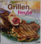 Grillen heute   Die Grillsaison ist eröf