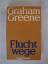 Graham Greene: Fluchtwege. Roman.