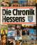 Franz, Eckhart G: Die Chronik Hessens