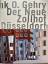 Frank O. Gehry - Der Neue Zollhof Düsseldorf - Rempen, Thomas; Kuhn, Robert; Haselhoff, Christoph