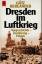 Götz Bergander: Dresden im Luftkrieg