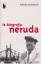 Neruda. La biografía. - Teitelboim, Volodia [Chile, 1916-2008]