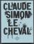 Le Cheval. Postface de Mireille Calle-Gruber. - Simon, Claude