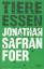 Jonathan Safran Foer: Tiere essen