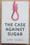 Gary Taubes: The Case Against Sugar