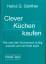 Günther, Heinz G.: Clever Küchen kaufen 