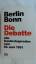 unbekannt: BERLIN - BONN. DIE DEBATTE. A