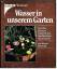 Jürgen Behrends: Wasser in unserem Garte