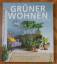 Ulrike Herzog: Grüner Wohnen - Einrichte