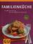 Familienküche - die 144 besten Rezepte, 