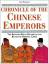 Chronicle of the Chinese Emperors: The Reign-by-Reign Record of the Rulers of Imperial China - Paludan, Ann