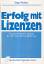 Erfolg mit Lizenzen : praxisorientierter Erfolg mit Lizenzen : praxisorientierter