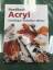 Handbuch Acryl - Grundlagen, Techniken, 