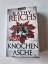 Kathy Reichs: Knochen zu Asche