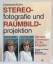 Gerhard Kuhn: Stereofotografie und Raumb