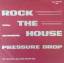 Pressure Drop: Rock The House (You