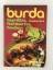 Burda: Burda Gegrilltes Flambiertes und 