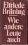 Elfriede Brüning: Wie andere Leute auch